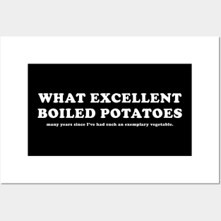 What Excellent Boiled Potatoes Posters and Art